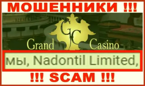 Остерегайтесь интернет-кидал Grand Casino - наличие сведений о юр. лице Надонтил Лтд не делает их надежными
