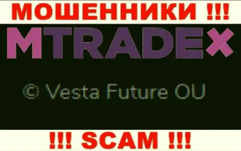 Вы не сумеете сберечь собственные финансовые активы связавшись с МТрейд Х, даже в том случае если у них имеется юридическое лицо Vesta Future OU
