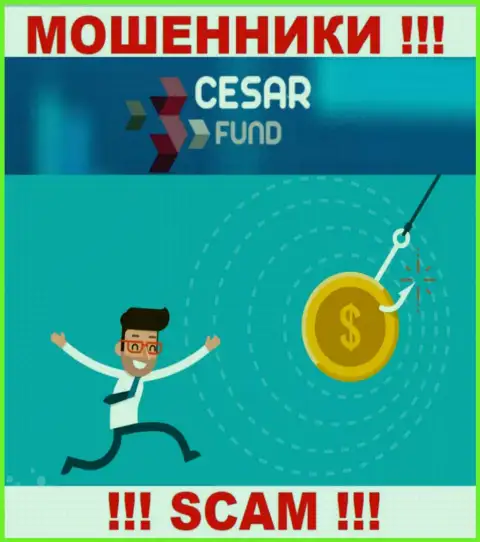 Опасно доверять internet махинаторам из брокерской организации Cesar Fund, которые требуют оплатить налоговые вычеты и проценты
