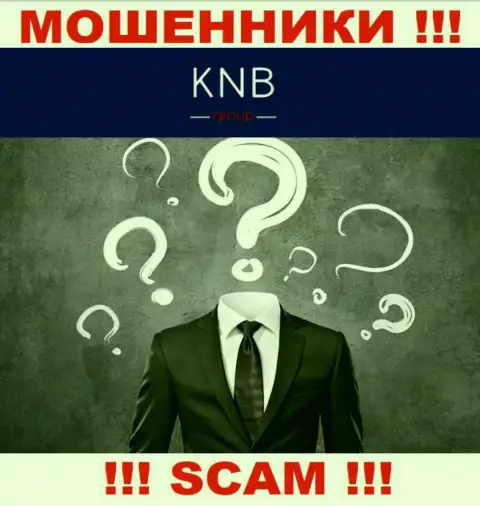 Нет ни малейшей возможности разузнать, кто конкретно является непосредственным руководством конторы KNB Group это однозначно мошенники