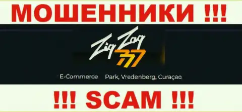 Совместно работать с Zig Zag 777 опасно - их офшорный адрес - E-Commerce Park, Vredenberg, Curaçao (инфа позаимствована сайта)